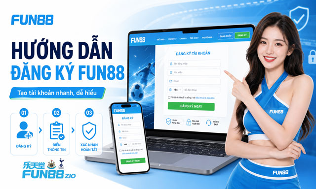 Đăng ký Fun88 thành công ngay lần đầu