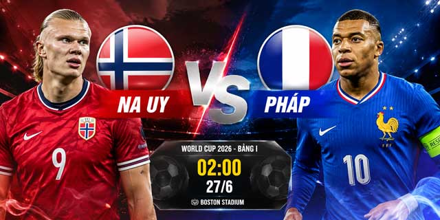 Dự đoán tỷ số Na Uy vs Pháp (02h00 ngày 27/6): Đại chiến phân định ngôi đầu bảng 1 Thông tin trận đấu Na Uy vs Pháp